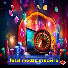 fatal modas cruzeiro